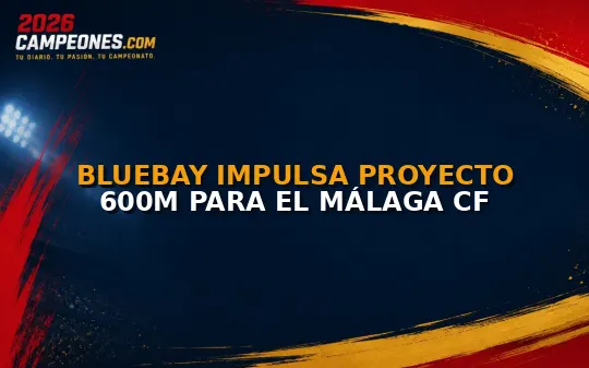 BlueBay impulsa proyecto 600M para el Málaga CF