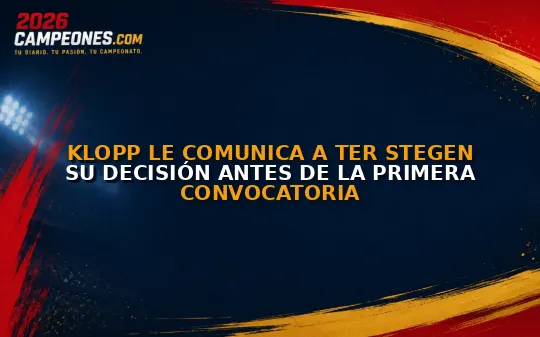 Klopp le comunica a Ter Stegen su decisión antes de la primera convocatoria