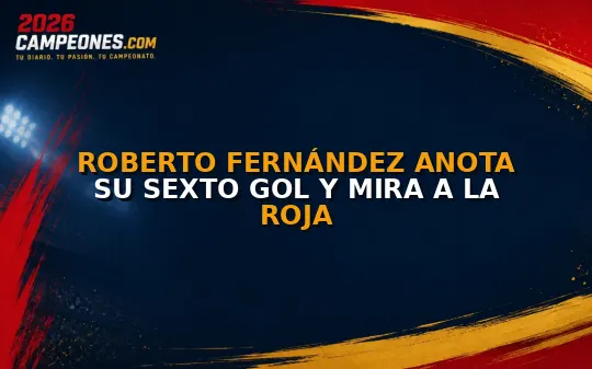 Roberto Fernández anota su sexto gol y mira a la Roja