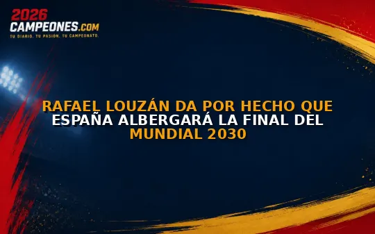 Rafael Louzán da por hecho que España albergará la final del Mundial 2030