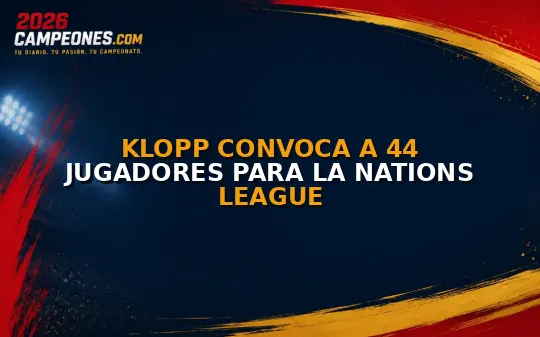 Klopp convoca a 44 jugadores para la Nations League