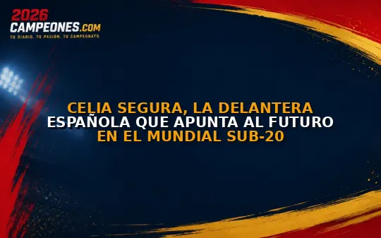 Celia Segura, la delantera española que apunta al futuro en el Mundial Sub-20