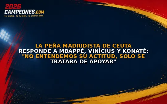La Peña Madridista de Ceuta responde a Mbappé, Vinícius y Konaté: "No entendemos su actitud, solo se trataba de apoyar"