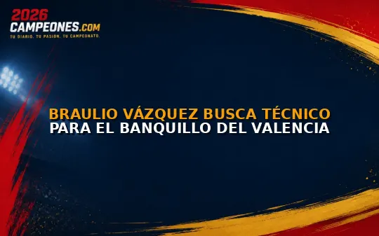 Braulio Vázquez busca técnico para el banquillo del Valencia