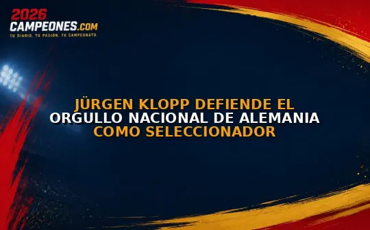Jürgen Klopp defiende el orgullo nacional de Alemania como seleccionador