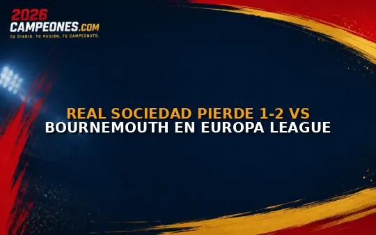 Real Sociedad pierde 1-2 vs Bournemouth en Europa League