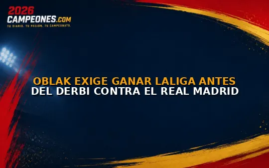 Oblak exige ganar LaLiga antes del derbi contra el Real Madrid