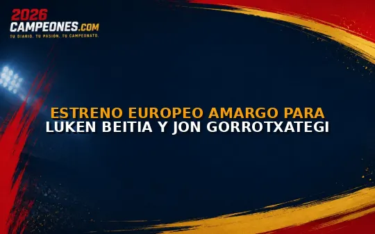Estreno europeo amargo para Luken Beitia y Jon Gorrotxategi