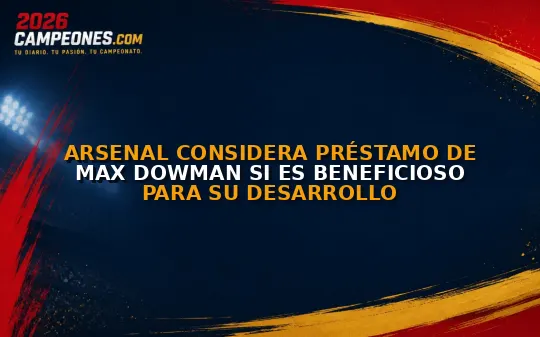 Arsenal considera préstamo de Max Dowman si es beneficioso para su desarrollo