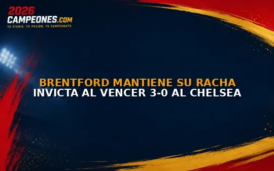 Brentford mantiene su racha invicta al vencer 3-0 al Chelsea