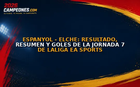 Espanyol - Elche: resultado, resumen y goles de la jornada 7 de LaLiga EA Sports