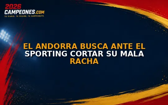 El Andorra busca ante el Sporting cortar su mala racha
