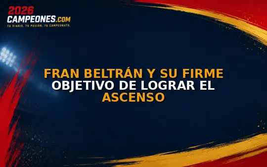 Fran Beltrán y su firme objetivo de lograr el ascenso
