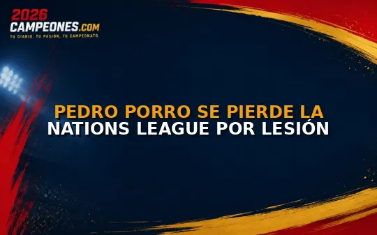 Pedro Porro se pierde la Nations League por lesión