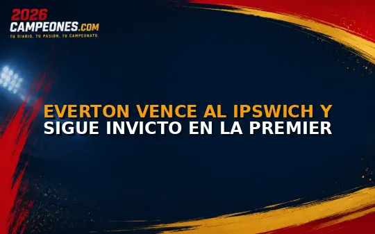 Everton vence al Ipswich y sigue invicto en la Premier