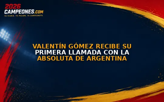 Valentín Gómez recibe su primera llamada con la absoluta de Argentina