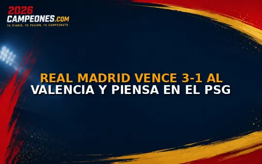 Real Madrid vence 3-1 al Valencia y piensa en el PSG