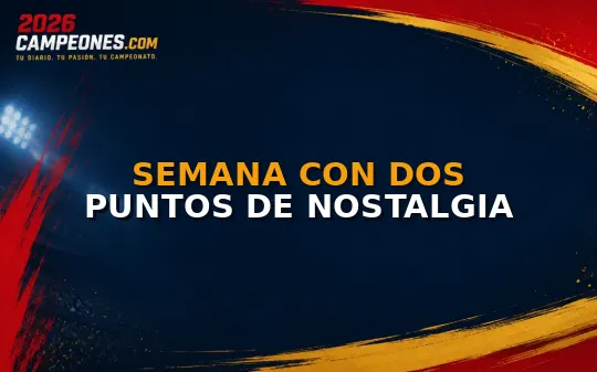 Semana con dos puntos de nostalgia