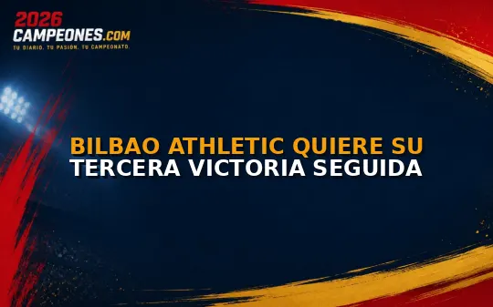 Bilbao Athletic quiere su tercera victoria seguida