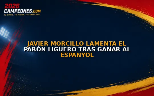 Javier Morcillo lamenta el parón liguero tras ganar al Espanyol
