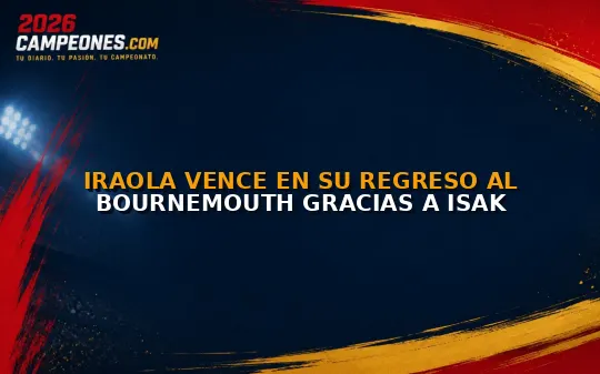 Iraola vence en su regreso al Bournemouth gracias a Isak
