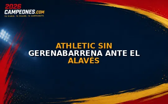 Athletic sin Gerenabarrena ante el Alavés
