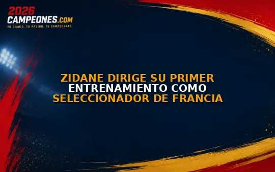 Zidane dirige su primer entrenamiento como seleccionador de Francia