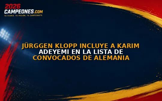 Jürggen Klopp incluye a Karim Adeyemi en la lista de convocados de Alemania