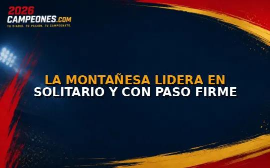 La Montañesa lidera en solitario y con paso firme
