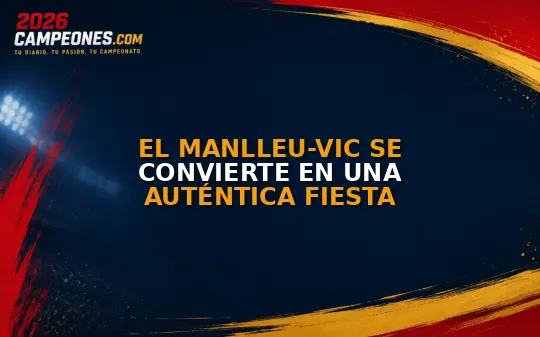 El Manlleu-Vic se convierte en una auténtica fiesta