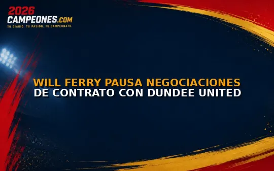 Will Ferry pausa negociaciones de contrato con Dundee United