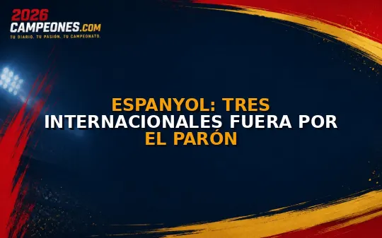 Espanyol: tres internacionales fuera por el parón