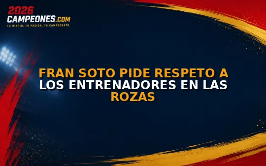 Fran Soto pide respeto a los entrenadores en Las Rozas
