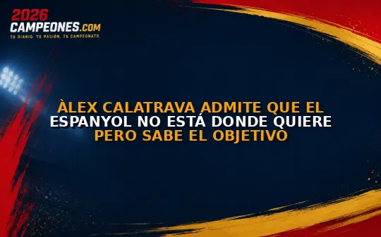 Àlex Calatrava admite que el Espanyol no está donde quiere pero sabe el objetivo