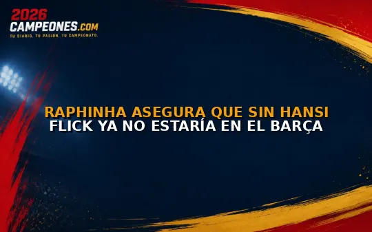 Raphinha asegura que sin Hansi Flick ya no estaría en el Barça