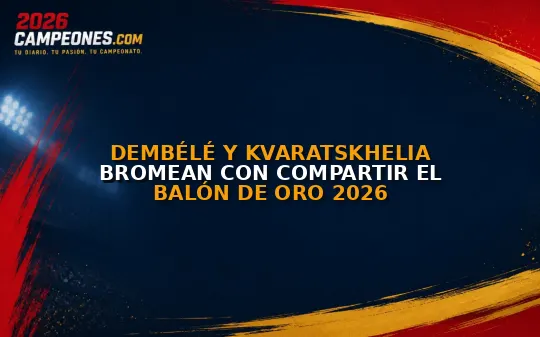 Dembélé y Kvaratskhelia bromean con compartir el Balón de Oro 2026