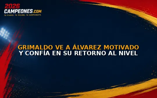 Grimaldo ve a Álvarez motivado y confía en su retorno al nivel