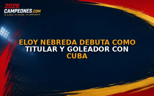 Eloy Nebreda debuta como titular y goleador con Cuba