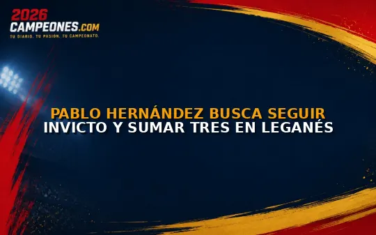 Pablo Hernández busca seguir invicto y sumar tres en Leganés