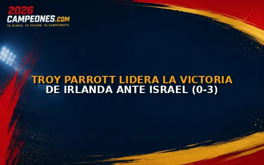 Troy Parrott lidera la victoria de Irlanda ante Israel (0-3)
