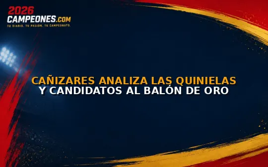Cañizares analiza las quinielas y candidatos al Balón de Oro