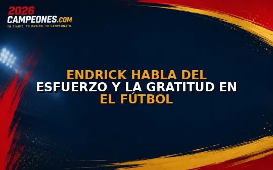 Endrick habla del esfuerzo y la gratitud en el fútbol